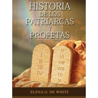 Historia de los Patriarcas y Profetas - by  Elena W de White (Paperback)