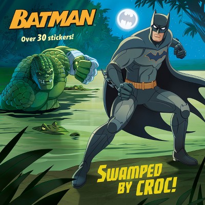 Swamped by Croc! (DC Super Heroes: Batman) - (Pictureback) by  Arie Kaplan (Paperback)
