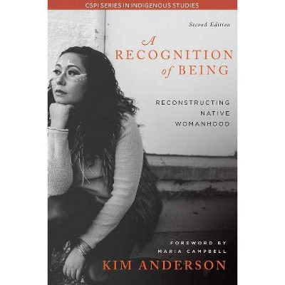 A Recognition of Being, 2nd Edition - by  Kim Anderson (Paperback)