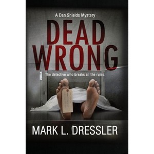 Dead Wrong - by  Mark L Dressler (Paperback) - 1 of 1