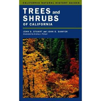 Trees and Shrubs of California - (California Natural History Guides) by  John D Stuart & John O Sawyer (Paperback)