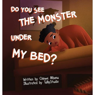 Do You See the Monster Under My Bed? - by  Chinwe Mbonu (Hardcover)