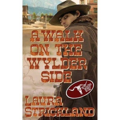 A Walk on the Wylder Side - (The Wylder West) by  Laura Strickland (Paperback)