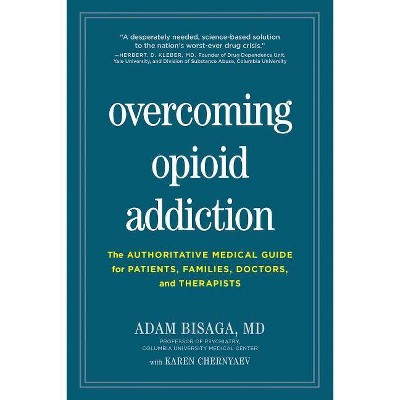 Overcoming Opioid Addiction - by  Adam Bisaga & Karen Chernyaev (Paperback)