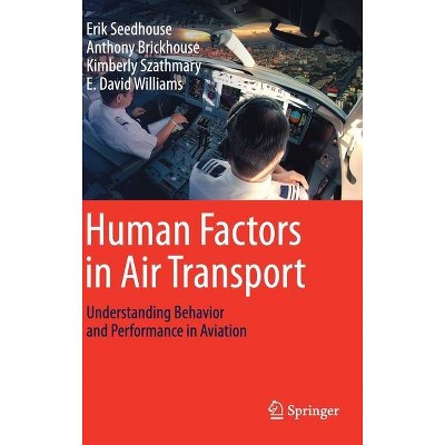 Human Factors in Air Transport - by  Erik Seedhouse & Anthony Brickhouse & Kimberly Szathmary & E David Williams (Hardcover)