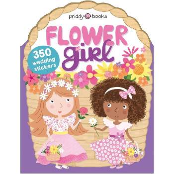 Flower Girl (Sticker Friends) - by  Roger Priddy (Paperback)