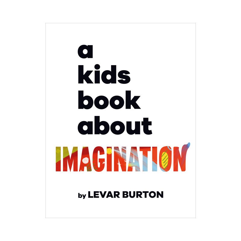 A Kids Book about Imagination - by  Levar Burton (Hardcover), 1 of 2