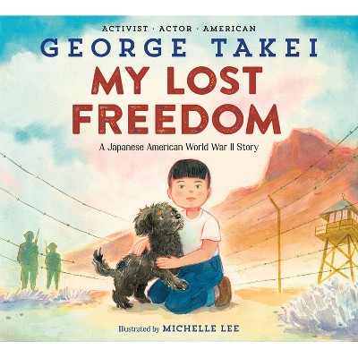 My Lost Freedom - by  George Takei (Hardcover)