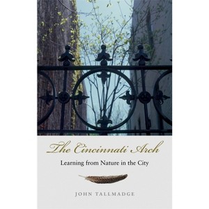The Cincinnati Arch - by  John Tallmadge (Paperback) - 1 of 1