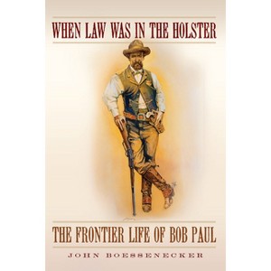When Law Was in the Holster - by  John Boessenecker (Paperback) - 1 of 1
