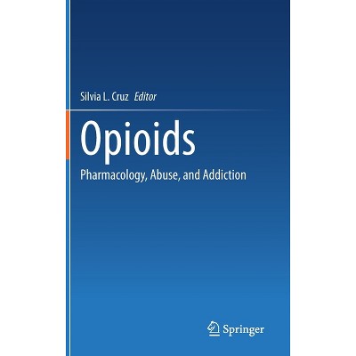 Opioids - by  Silvia L Cruz (Hardcover)