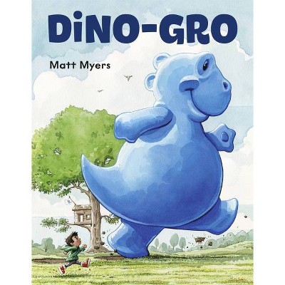 Dino-Gro - by  Matt Myers (Hardcover)