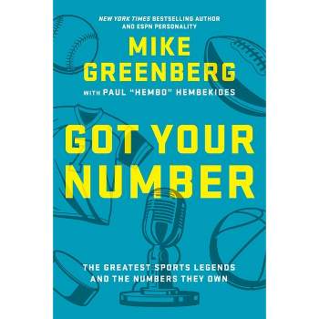 Got Your Number - by Mike Greenberg & Paul Hembekides (Hardcover)