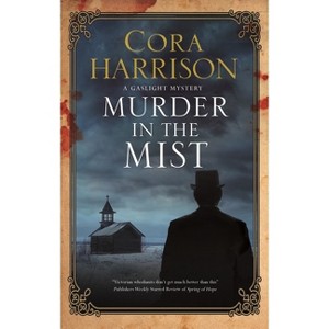 Murder in the Mist - (Gaslight Mystery) by  Cora Harrison (Hardcover) - 1 of 1