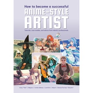 How to Become a Successful Anime-Style Artist - by  Publishing 3dtotal (Paperback) - 1 of 1