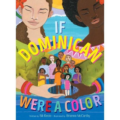 If Dominican Were A Color - By Sili Recio (hardcover) : Target