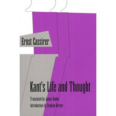 Kants Life and Thought - by  Ernst Cassirer (Paperback)