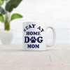 Crazy Dog T-Shirts Stay At Home Dog Mom Mug Funny Sarcastic Puppy Graphic Novelty Coffee Cup-11oz - 2 of 4