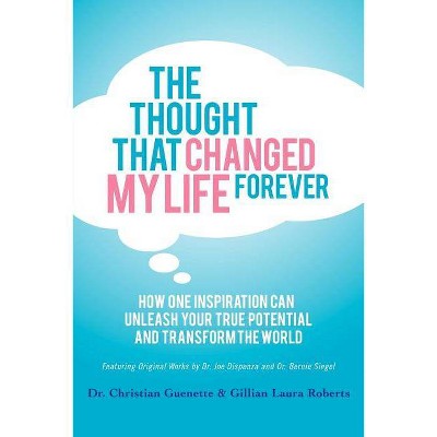 The Thought That Changed My Life Forever - by  Christian Guenette & Gillian Laura Roberts (Paperback)