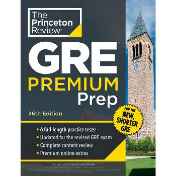 Princeton Review GRE Premium Prep, 36th Edition - (Graduate School Test Preparation) by  The Princeton Review (Paperback)