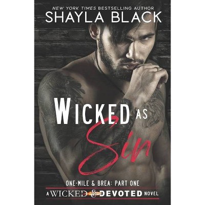 Wicked As Sin - (Wicked & Devoted) by  Shayla Black (Paperback)