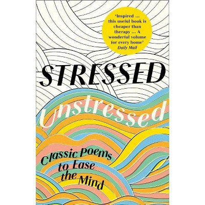 Stressed, Unstressed - by  Jonathan Bate & Paula Byrne (Paperback)