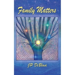 Family Matters - by  Jp Diblasi (Paperback) - 1 of 1