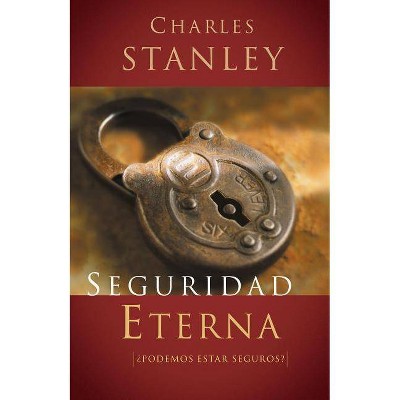 Seguridad Eterna - by  Charles F Stanley (Paperback)