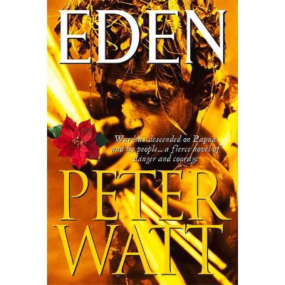 Eden - (Papua Trilogy) by  Peter Watt (Paperback)