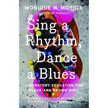 Sing a Rhythm, Dance a Blues - by  Monique W Morris (Paperback)