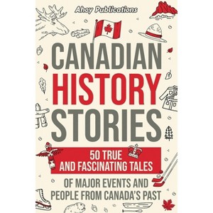 Canadian History Stories - by  Ahoy Publications (Paperback) - 1 of 1