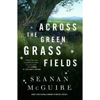 Across the Green Grass Fields - (Wayward Children) by  Seanan McGuire (Hardcover)