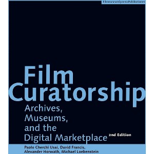 Film Curatorship - (Filmmuseumsynemapublications) 2nd Edition by  Paolo Cherchi Usai & David Francis & Alexander Horwath & Michael Loebenstein - 1 of 1