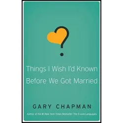 Things I Wish I'd Known Before We Got Married - by  Gary Chapman (Paperback)
