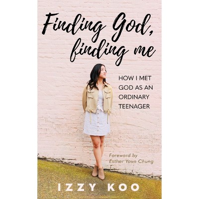 Finding God, Finding Me - by  Izzy Koo (Paperback)