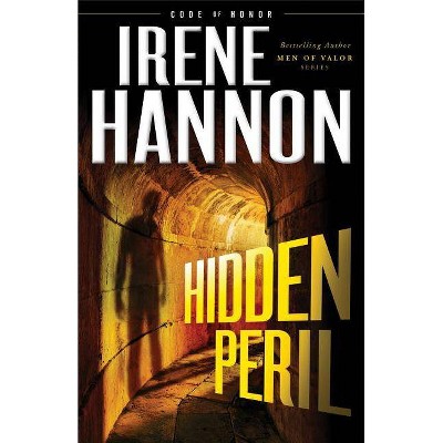 Hidden Peril - (Code of Honor) by  Irene Hannon (Paperback)