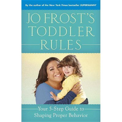 Jo Frost's Toddler Rules - (Paperback)