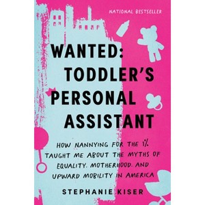 Wanted: Toddler's Personal Assistant - by  Stephanie Kiser (Paperback) - 1 of 1