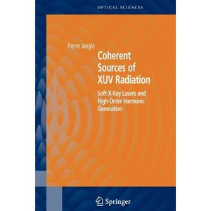 Coherent Sources of Xuv Radiation - (Springer Optical Sciences) by  Pierre Jaeglé (Paperback) - 1 of 1