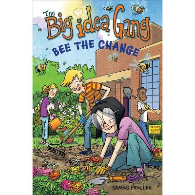 Bee the Change - (Big Idea Gang) by  James Preller (Paperback)