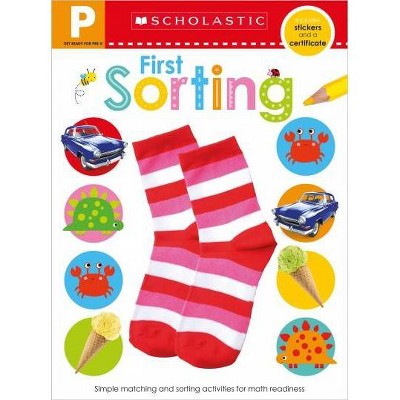 Get Ready for PreK First Sorting Workbook: Scholastic Early Learners (Workbook) - by Scholastic & Scholastic Early Learners (Paperback)