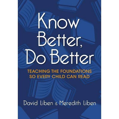 Know Better, Do Better - by  Meredith Liben & David Liben (Paperback)