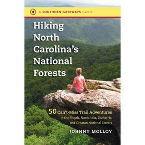 Hiking North Carolina's National Forests - (Southern Gateways Guides) by  Johnny Molloy (Paperback) - 1 of 1