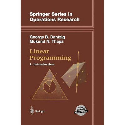 Linear Programming 1 - (Springer Operations Research and Financial Engineering) by  George B Dantzig & Mukund N Thapa (Hardcover)