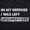 In My Defense I Was Left Unsupervised Adult Hoodie Funny Misbehaving Adulting Joke Hooded Sweatshirt - Crazy Dog Hoodie - 2 of 4