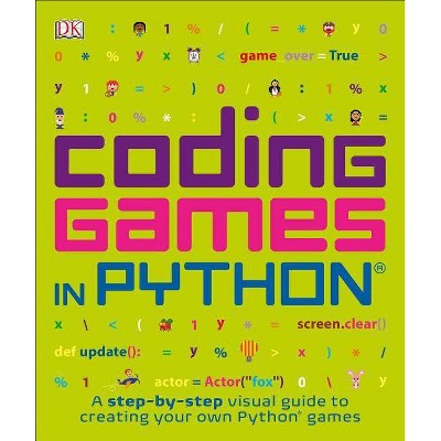 Coding Games in Python - (Computer Coding for Kids) by  DK (Paperback)