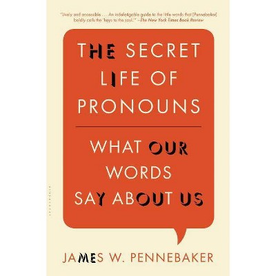 The Secret Life of Pronouns - by  James W Pennebaker (Paperback)