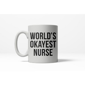 Crazy Dog T-Shirts Worlds Okayest Nurse Funny Doctor Hospitcal Career Ceramic Coffee Drinking Mug 11oz Cup - 1 of 4
