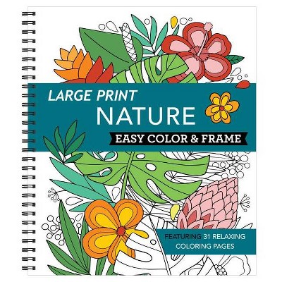 Large Print Easy Color & Frame - Nature (Adult Coloring Book) - by  New Seasons & Publications International Ltd (Spiral Bound)