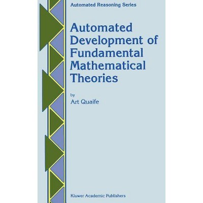 Automated Development of Fundamental Mathematical Theories - (Automated Reasoning) by  Art Quaife (Hardcover)